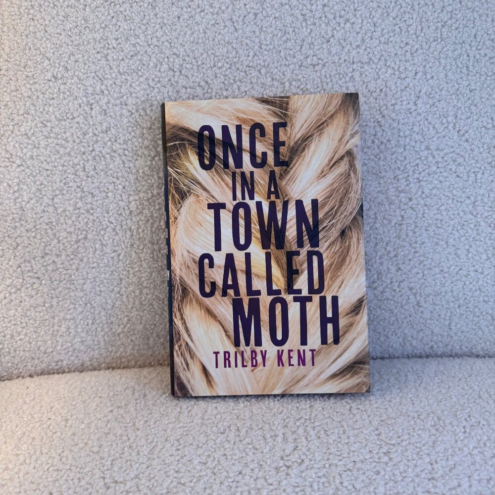Once in a Town Called Moth by Trilby Kent (Hardcover)